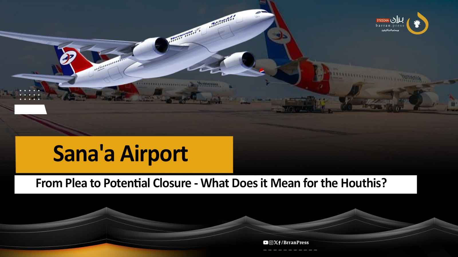 Sana'a Airport: From Plea to Potential Closure - What Does it Mean for the Houthis?