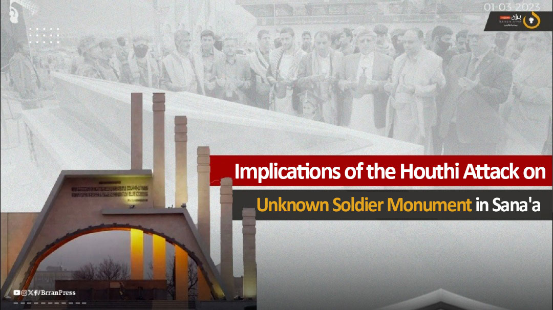 From "National Symbol" to "Sectarian Shrine": Implications of the Houthi Attack on the Unknown Soldier Monument in Sana'a